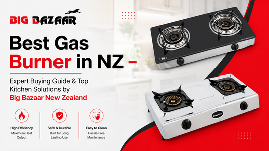 Best Gas Burner in NZ – Expert Buying Guide & Top Kitchen Solutions by Big Bazaar New Zealand