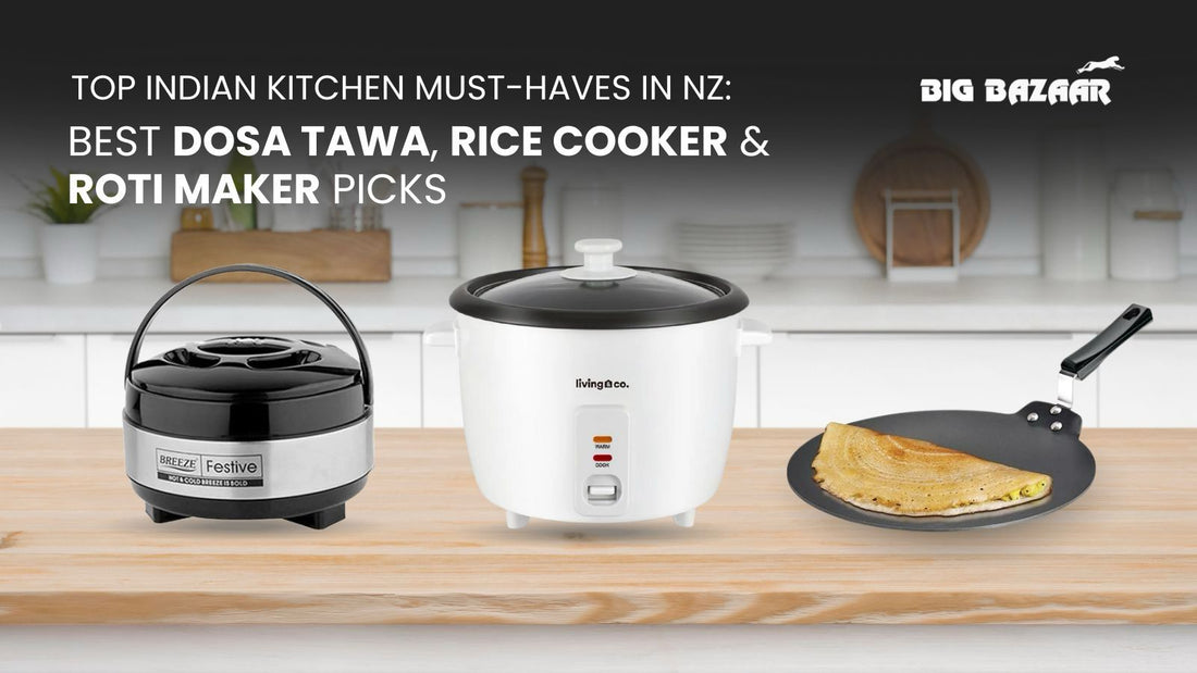 Top Indian Kitchen Must-Haves in NZ: Best Dosa Tawa, Rice Cooker & Roti Maker Picks