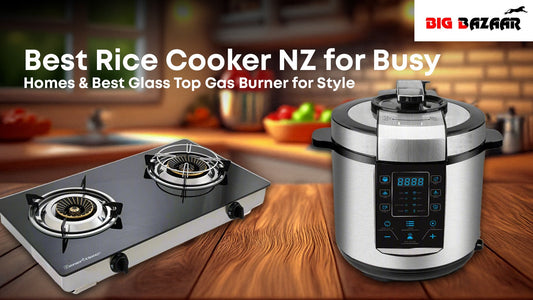 Best Rice Cooker NZ for Busy Homes & Best Glass Top Gas Burner for Style