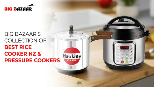 Bigbazaar’s Collection of Best Rice Cooker NZ & Pressure Cookers
