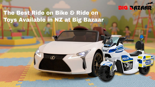 The Best Ride on Bike & Ride on Toys Available in NZ at Big Bazaar