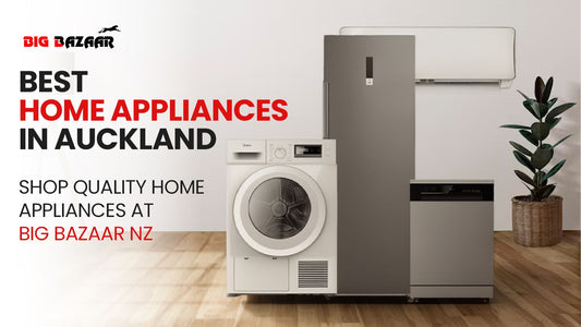 Best Home Appliances in Auckland | Shop Quality Home Appliances at BigBazaar NZ