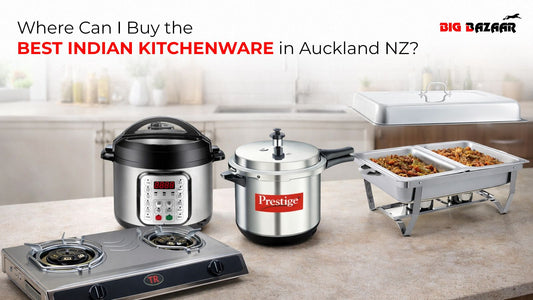 Where Can I Buy the Best Indian Kitchenware in Auckland NZ? | Big Bazaar NZ