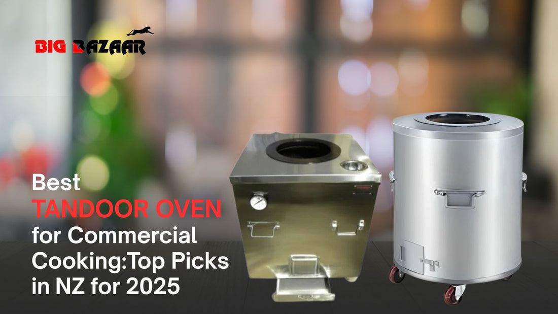 Best Tandoor Oven for Commercial Cooking: Top Picks in NZ for 2025